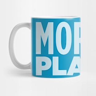 MORE PLAY! Mug